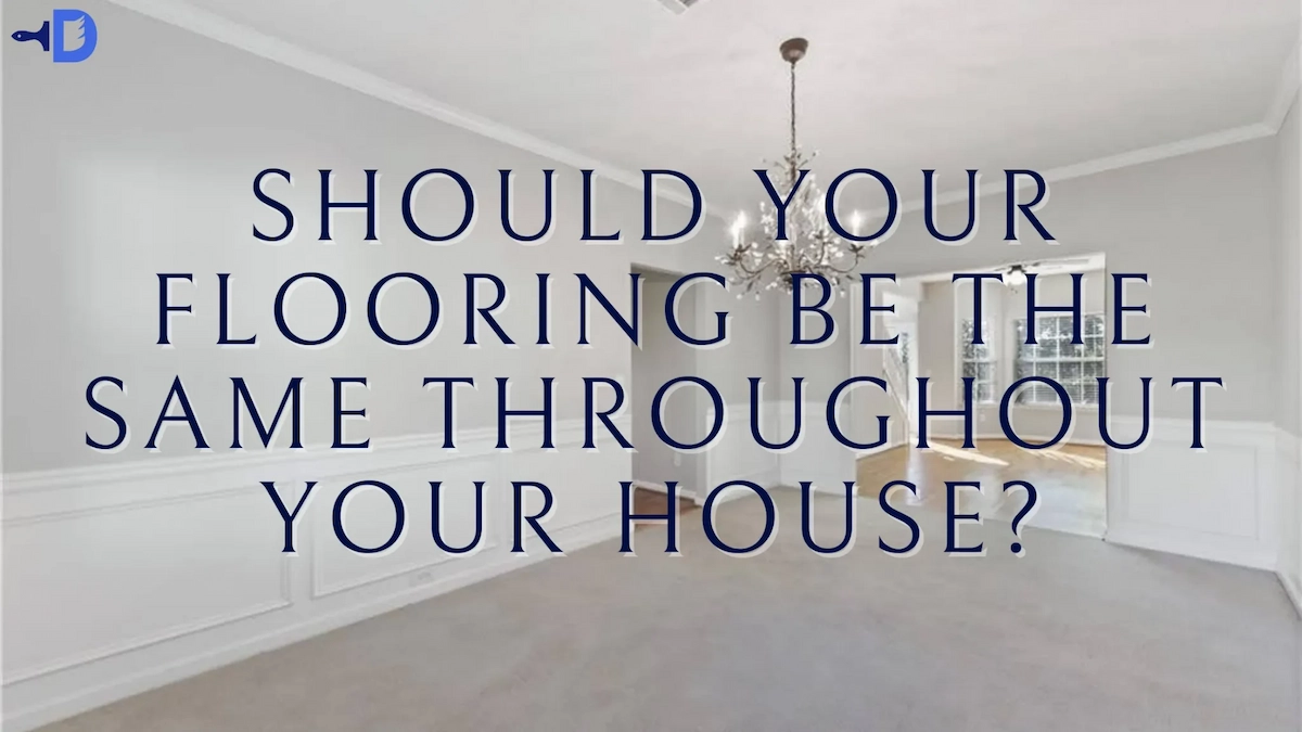 Should Flooring Be The Same Throughout The House?