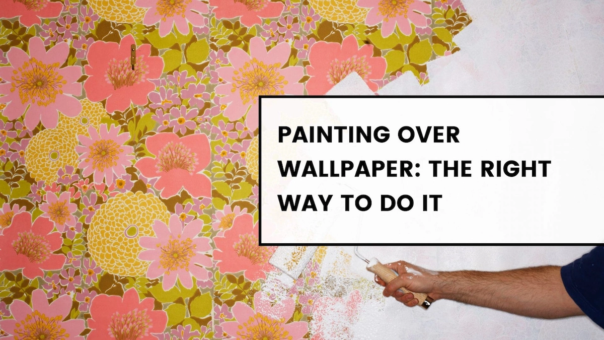Expert Secrets: How to Paint Over Wallpaper Perfectly