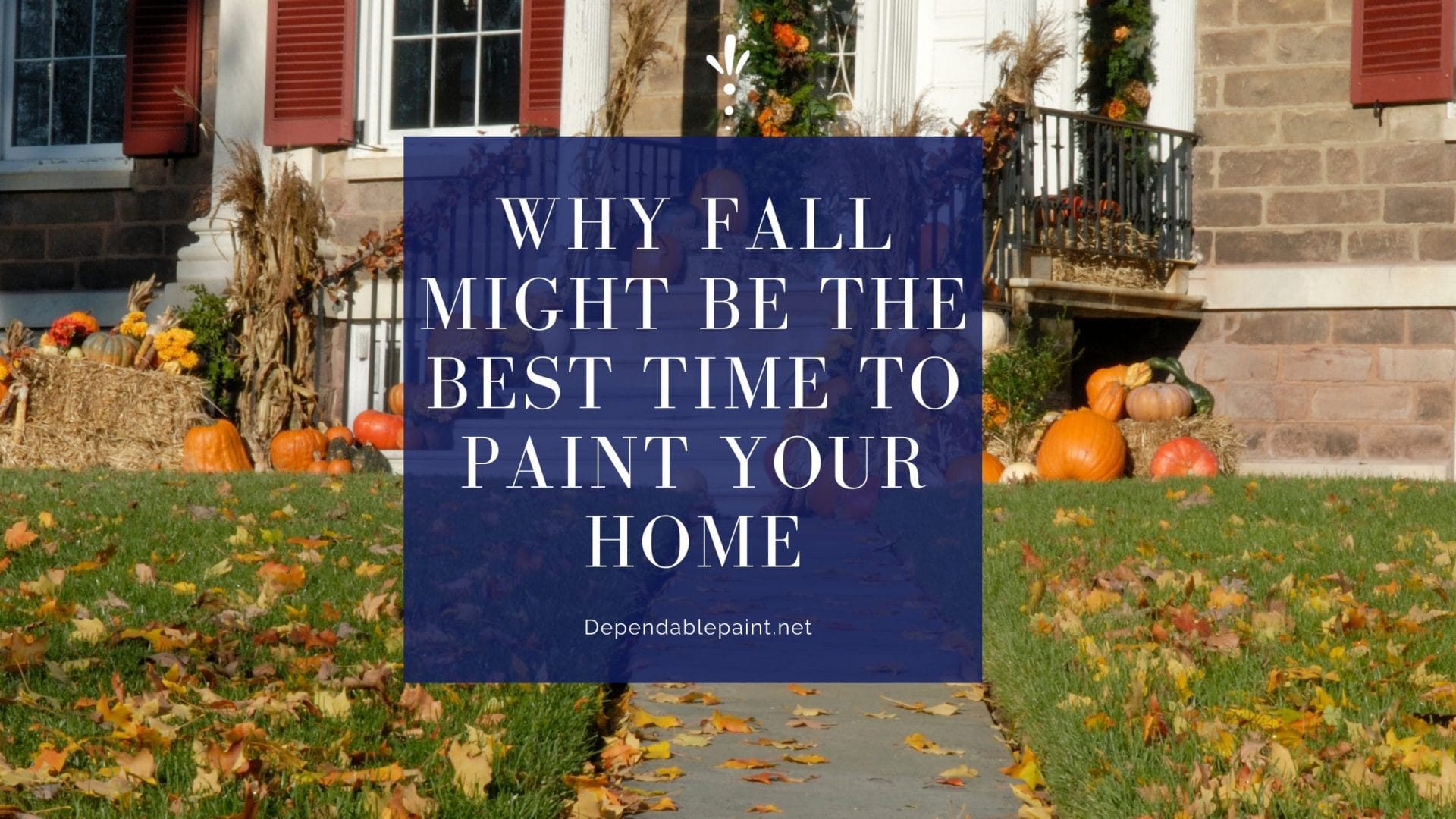 Why Fall is the Best Time to Paint | Dependable Painting Dallas GA